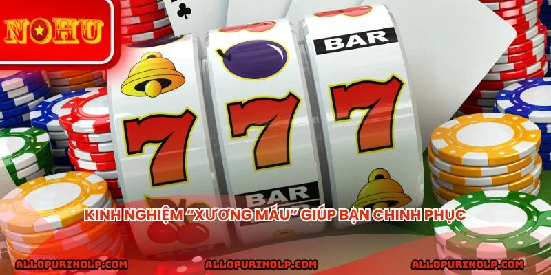 Kinh nghiệm “xương máu” giúp bạn chinh phục