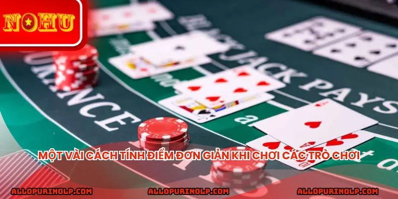 Một vài cách tính điểm đơn giản khi chơi các trò chơi