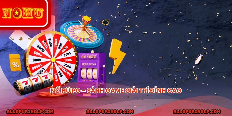Nổ hũ PG – Sảnh game giải trí đỉnh cao