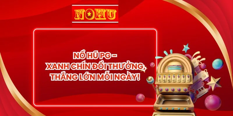 Nổ hũ PG